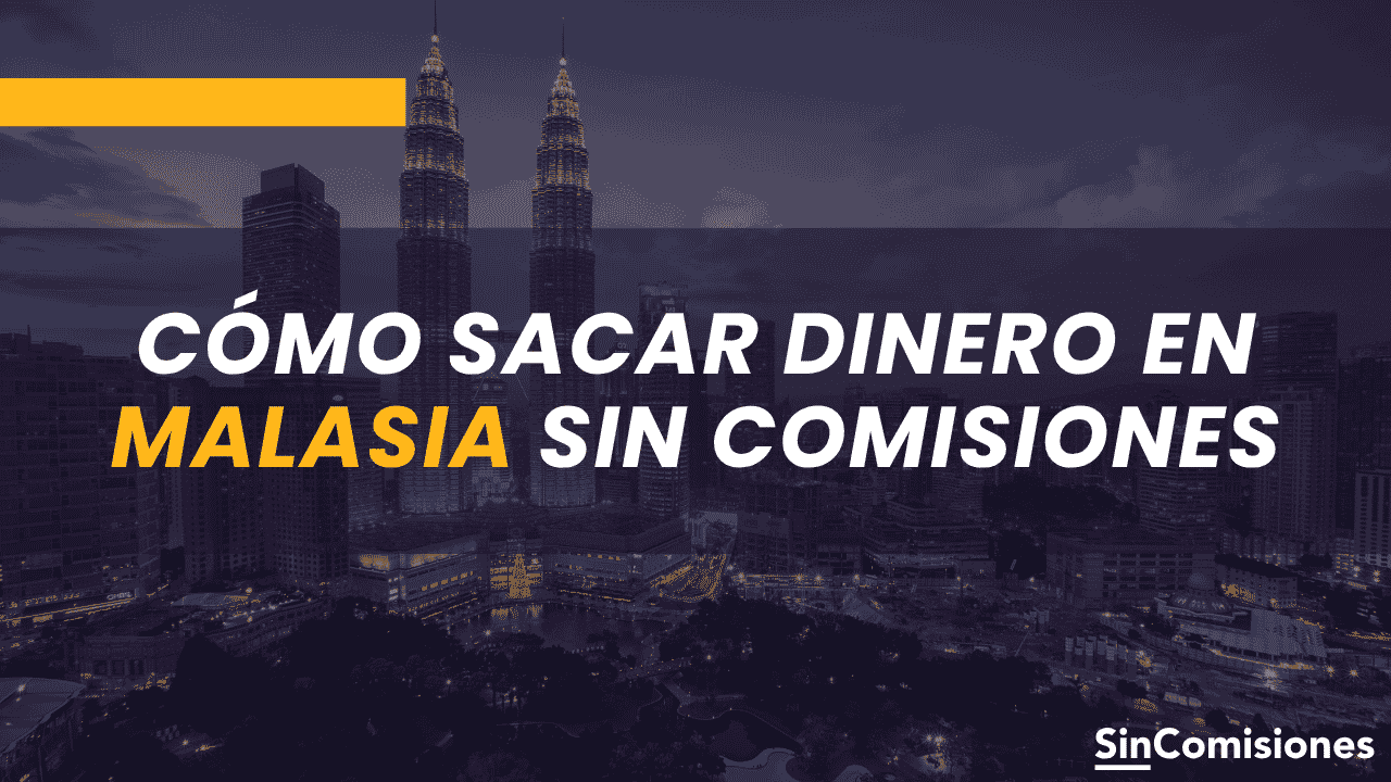 Cómo sacar dinero en Malasia sin comisiones