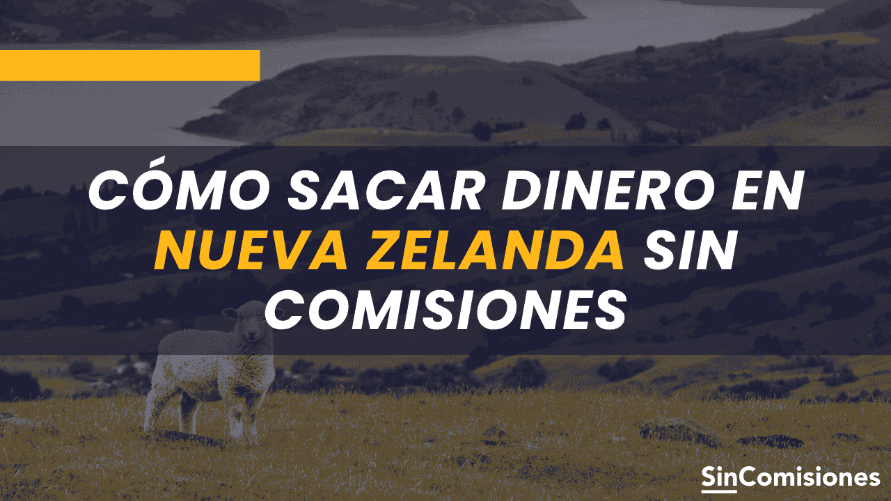 Cómo sacar dinero en Nueva Zelanda sin comisiones