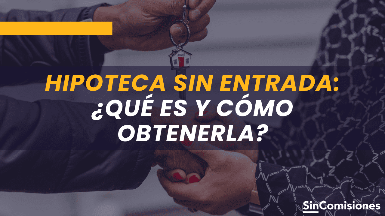 Como obtener una hipoteca sin entrada
