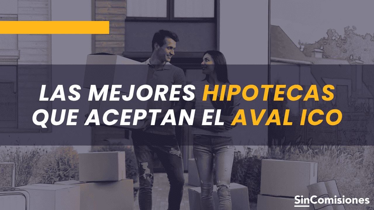 Las mejores hipotecas que aceptan el Aval ICO