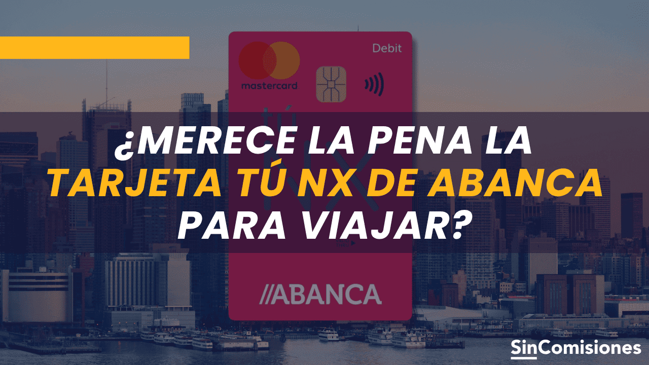 Opiniones de la tarjeta Tú NX de ABANCA para viajar