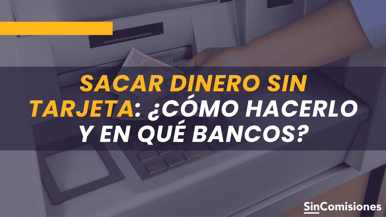 Cómo sacar dinero sin tarjeta
